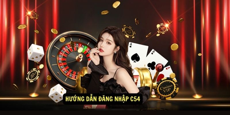 Hướng Dẫn Đăng Nhập C54 Để Cá Cược An Toàn 2 Các hình thức đăng nhập tài khoản C54 hiện nay